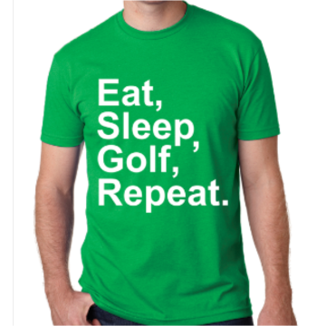 Eat, Sleep, Golf, Repeat