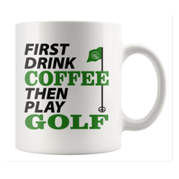 First Drink Coffee Then Play Golf Mug
