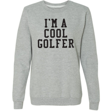 I'm A Cool Golfer Women's Crewneck Sweatshirt
