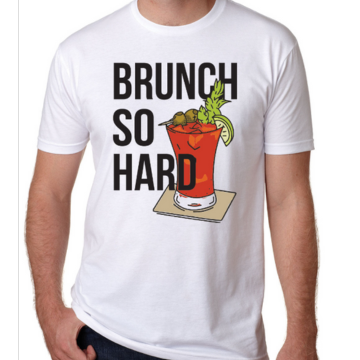 Brunch So Hard - Bloodies